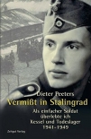 Vermisst in Stalingrad: Als einfacher Soldat überlebte ich Kessel und Todeslager. 1941-1949