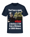 When u destroy a T-34 from a Distance of 3000 Meters T-Shirt