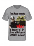 When u destroy a T-34 from a Distance of 3000 Meters T-Shirt